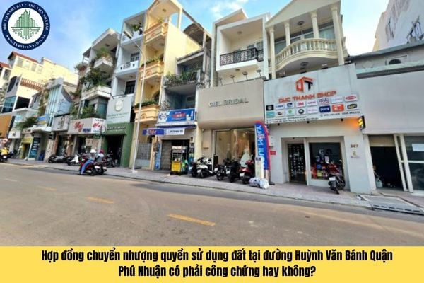 Hợp đồng chuyển nhượng quyền sử dụng đất tại đường Huỳnh Văn Bánh Quận Phú Nhuận có phải công chứng hay không?