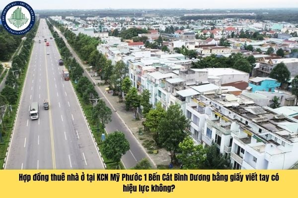 Hợp đồng thuê nhà ở tại KCN Mỹ Phước 1 Bến Cát Bình Dương bằng giấy viết tay có hiệu lực không?