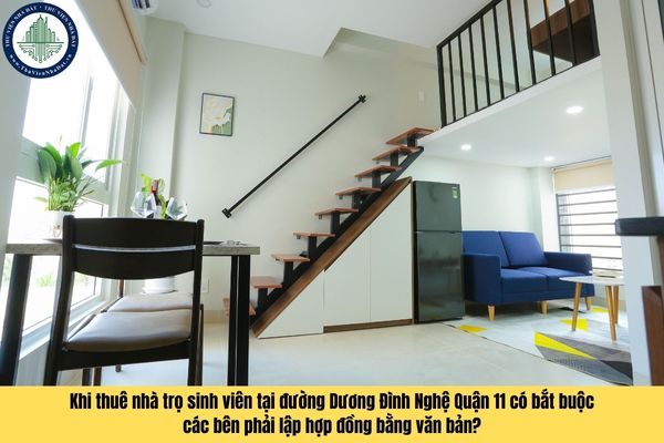 Khi thuê nhà trọ sinh viên tại đường Dương Đình Nghệ Quận 11 có bắt buộc các bên phải lập hợp đồng bằng văn bản?