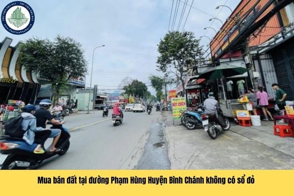 Cá nhân thực hiện mua bán đất tại đường Phạm Hùng Huyện Bình Chánh không có sổ đỏ bị xử phạt như thế nào theo quy định?