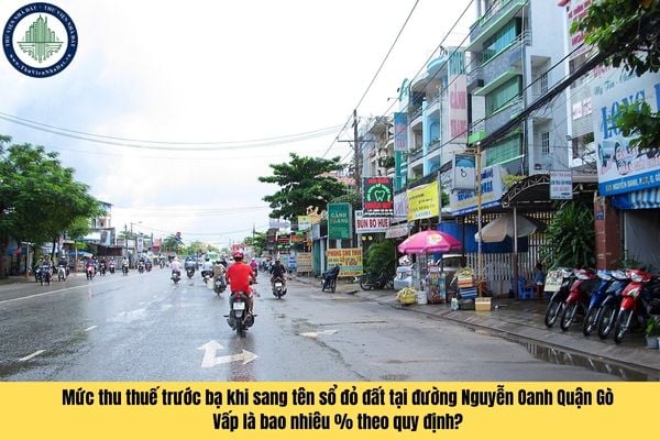 Mức thu thuế trước bạ khi sang tên sổ đỏ đất tại đường Nguyễn Oanh Quận Gò Vấp là bao nhiêu % theo quy định?
