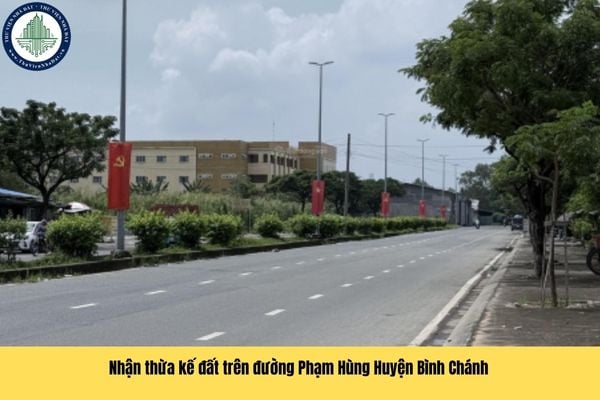 Có phải nộp thuế thu nhập cá nhân khi nhận thừa kế đất trên đường Phạm Hùng Huyện Bình Chánh hay không?