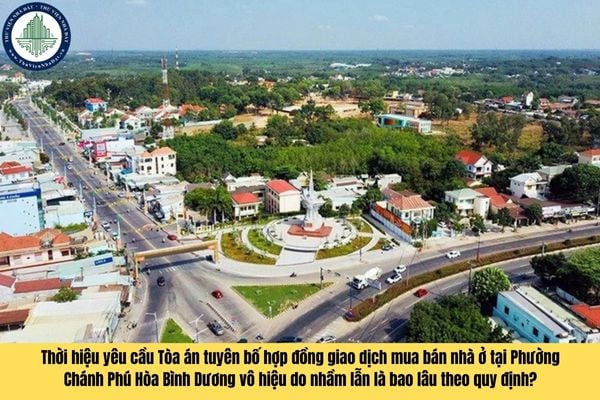Thời hiệu yêu cầu Tòa án tuyên bố hợp đồng giao dịch mua bán nhà ở tại Phường Chánh Phú Hòa Bình Dương vô hiệu do nhầm lẫn là bao lâu theo quy định?