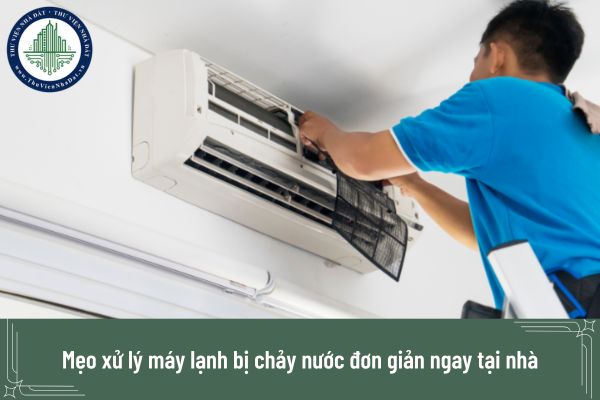Mẹo xử lý máy lạnh bị chảy nước đơn giản ngay tại nhà
