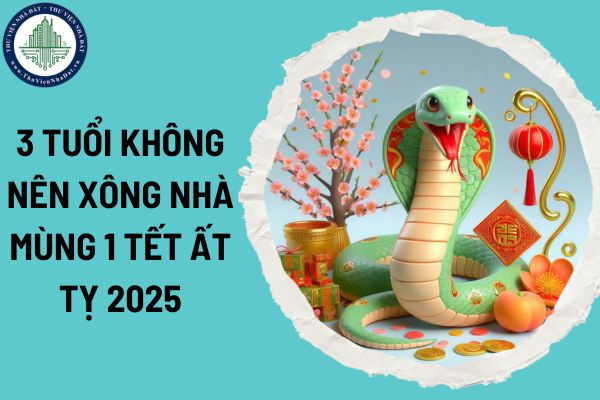 3 tuổi không nên xông nhà mùng 1 Tết Ất Tỵ 2025