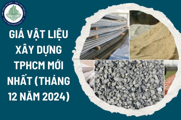 Giá vật liệu xây dựng TPHCM mới nhất (tháng 12 năm 2024)