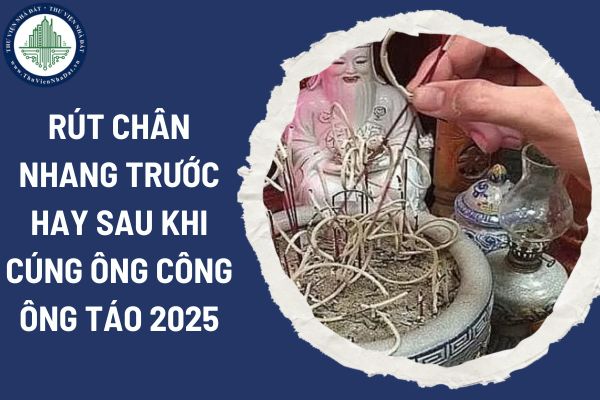 Rút chân nhang trước hay sau khi cúng ông Công ông Táo 2025? Văn khấn rút chân nhang 2025 chuẩn nhất