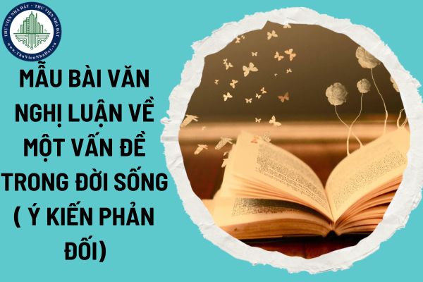 Mẫu bài văn nghị luận về một vấn đề trong đời sống (trình bày ý kiến phản đối)