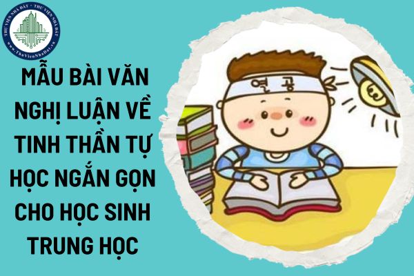 Mẫu bài văn nghị luận về tinh thần tự học ngắn gọn cho học sinh trung học? Các hành vi học sinh không được làm của học sinh trung học?