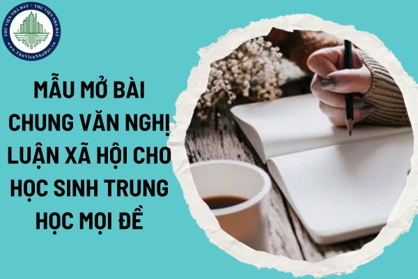 Mẫu mở bài chung văn nghị luận xã hội cho học sinh trung học mọi đề