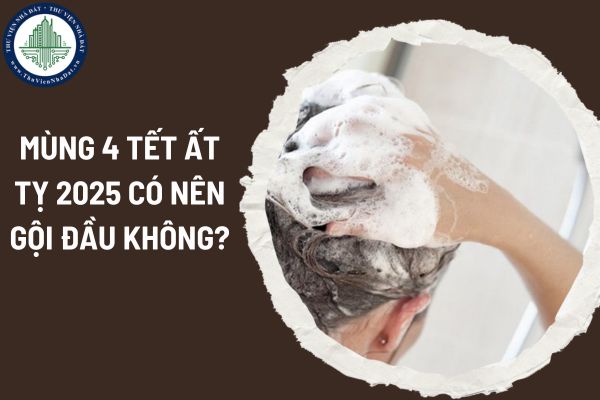 Mùng 4 Tết Ất Tỵ 2025 có nên gội đầu không? Những điều mùng 4 Tết Ất Tỵ 2025 không nên làm?