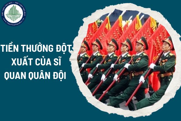 Tiền thưởng đột xuất của sĩ quan quân đội theo Thông tư 95 là bao nhiêu?