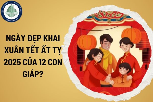 Ngày đẹp khai xuân Tết Ất Tỵ 2025 của 12 con giáp? Những việc nên làm và tránh trong ngày đẹp khai xuân Tết Ất Tỵ của 12 con giáp