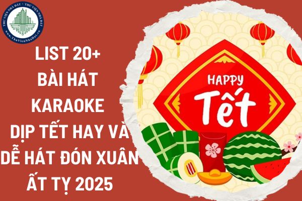 List 20+ bài hát karaoke dịp Tết hay và dễ hát đón xuân Ất Tỵ 2025