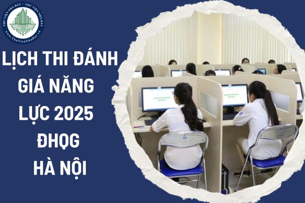 Lịch thi đánh giá năng lực 2025 ĐHQG Hà Nội