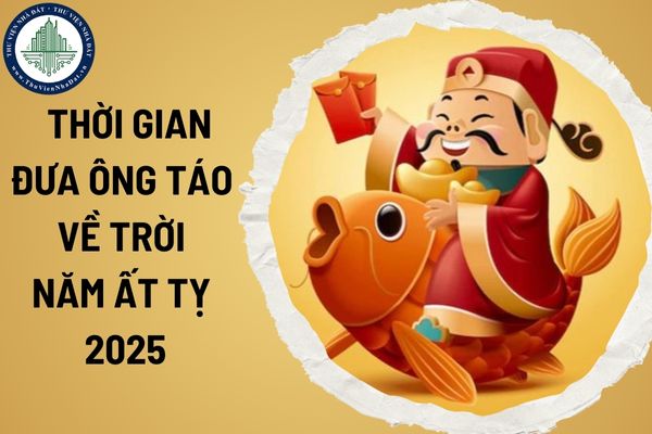 Thời gian đưa ông Táo về trời năm Ất Tỵ 2025? Ngày đẹp Ngày rước ông Công ông Táo về nhà ăn Tết 2025 là ngày nào?