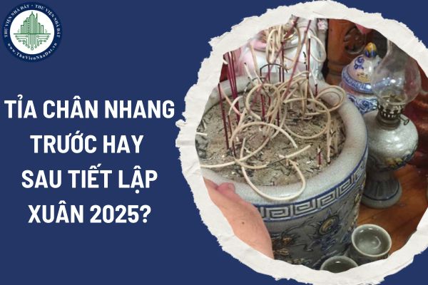 Tỉa chân nhang trước hay sau tiết lập xuân 2025? Văn khấn tiết lập xuân 2025