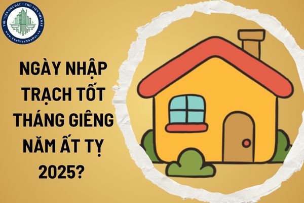 Ngày nhập trạch tốt tháng Giêng năm Ất Tỵ 2025? Văn khấn lễ nhập trạch đơn giản