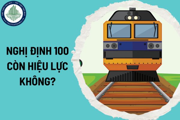 Nghị định 100 còn hiệu lực không?