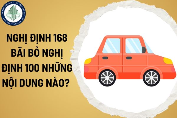 Nghị định 168 bãi bỏ Nghị định 100 những nội dung nào?