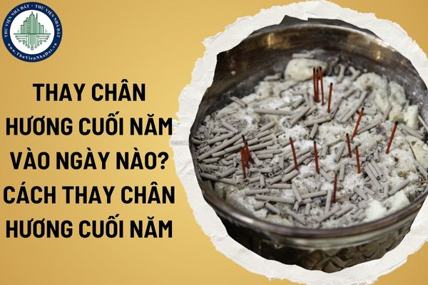 Thay chân hương cuối năm vào ngày nào? Cách thay chân hương cuối năm