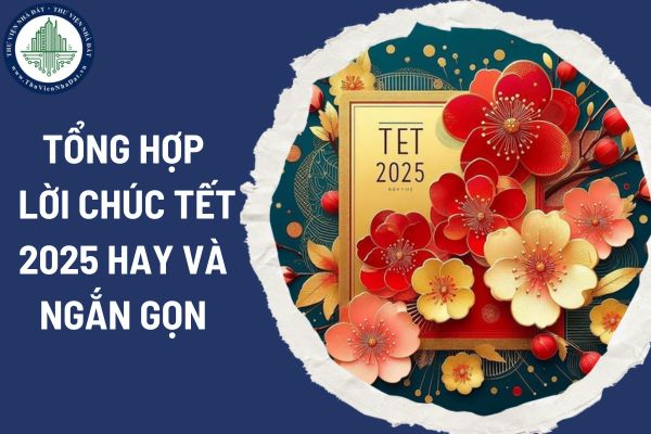 Tổng hợp lời chúc tết 2025 hay và ngắn gọn