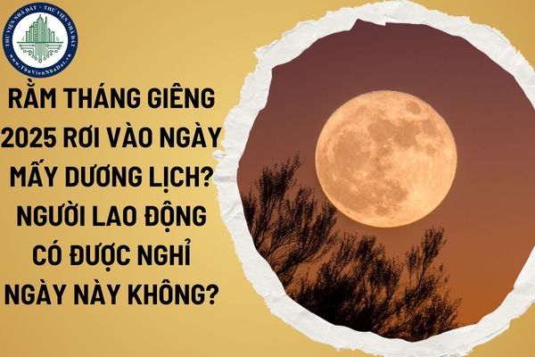 Rằm tháng Giêng 2025 rơi vào ngày mấy Dương lịch? Rằm tháng Giêng người lao động có được nghỉ không?