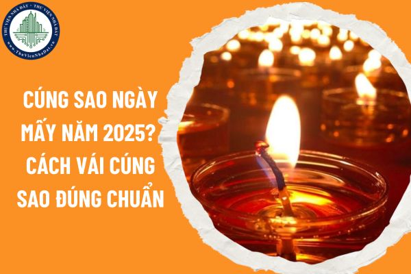 Cúng sao ngày mấy năm 2025? Cách vái cúng sao đúng chuẩn