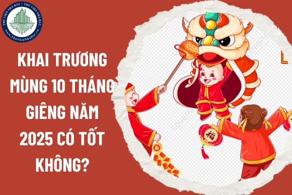 Khai trương mùng 10 tháng Giêng năm 2025 có tốt không? Cúng khai trương đầu năm như thế nào cho đúng?