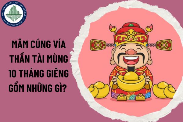 Mâm cúng vía Thần Tài mùng 10 tháng Giêng gồm những gì? Bộ tam sên cúng vía Thần Tài có cần thiết không?