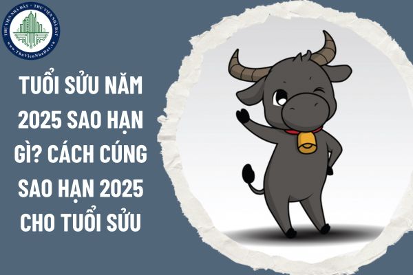 Tuổi Sửu năm 2025 sao hạn gì? Cách cúng sao hạn 2025 cho tuổi Sửu