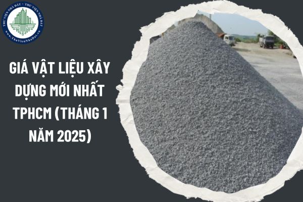 Giá vật liệu xây dựng mới nhất TPHCM (tháng 1 năm 2025)