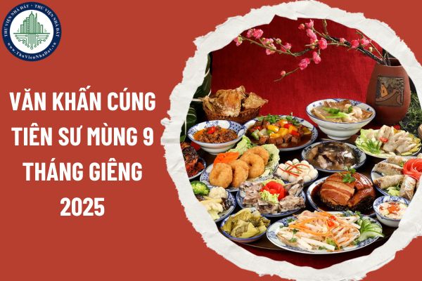 Văn khấn cúng Tiên Sư mùng 9 tháng Giêng 2025. Mâm cúng Tiên Sư mùng 9 tháng Giêng 2025