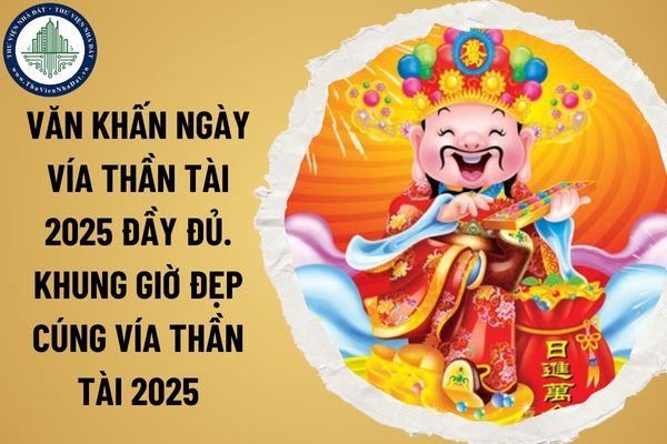 Văn khấn ngày vía Thần Tài 2025 đầy đủ. Khung giờ đẹp cúng vía Thần Tài 2025