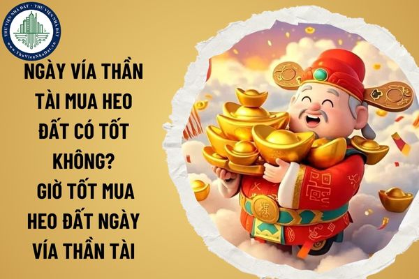 Ngày vía Thần Tài mua heo đất có tốt không? Giờ tốt mua heo đất ngày vía Thần Tài