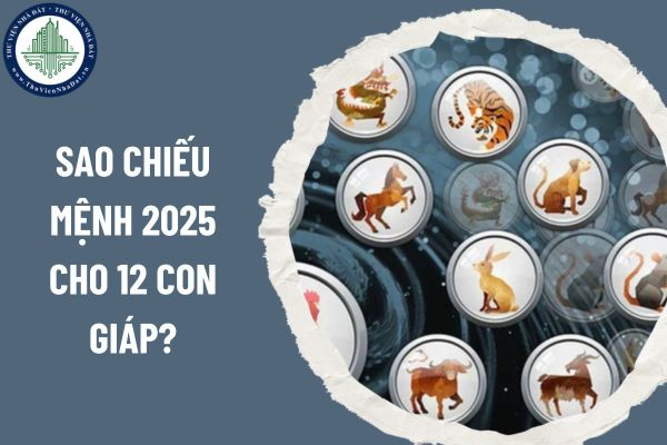 Sao chiếu mệnh 2025 cho 12 con giáp? Bảng sao hạn năm 2025 cho 12 con giáp