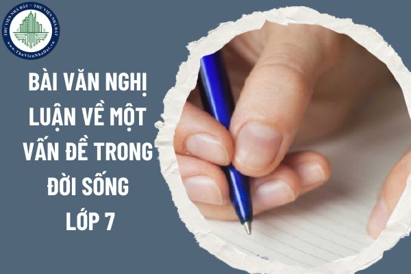 Bài văn nghị luận về một vấn đề trong đời sống lớp 7