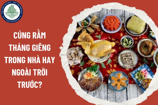 Cúng rằm tháng Giêng trong nhà hay ngoài trời trước?