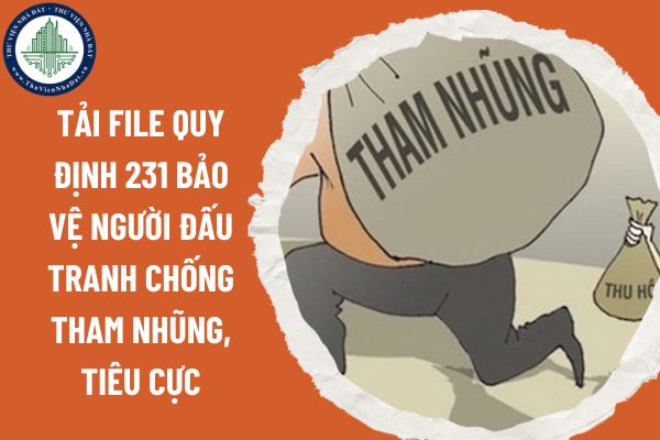 Tải file Quy định 231 bảo vệ người đấu tranh chống tham nhũng, tiêu cực