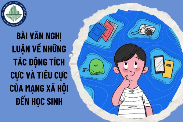 Viết bài văn nghị luận về những tác động tích cực và tiêu cực của mạng xã hội đến học sinh trung học 