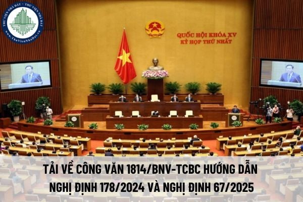 Tải về Công văn 1814/BNV-TCBC hướng dẫn Nghị định 178/2024 và Nghị định 67/2025 về chế độ khi sắp xếp tổ chức bộ máy