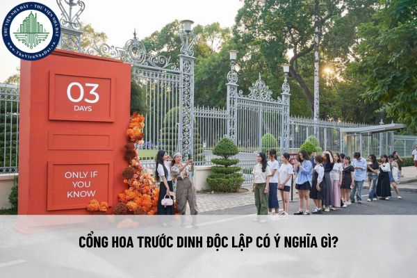 Cổng hoa trước Dinh Độc Lập có ý nghĩa gì?