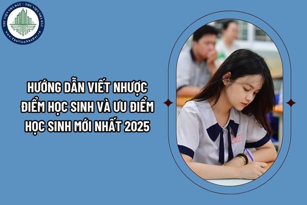 Hướng dẫn viết nhược điểm học sinh và ưu điểm học sinh mới nhất 2025