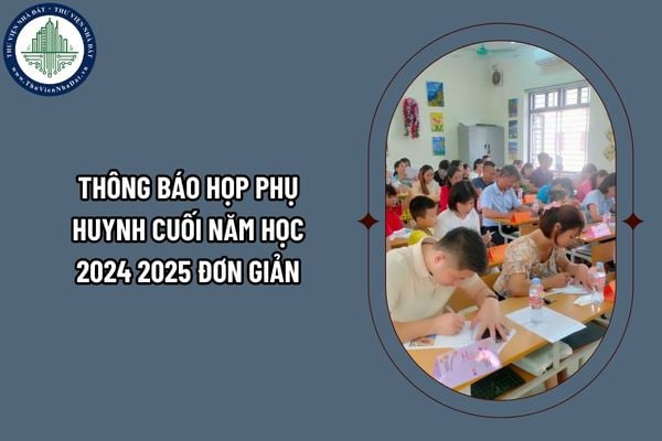 Thông báo họp phụ huynh cuối năm học 2024 2025 đơn giản