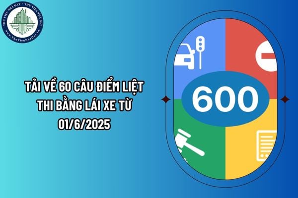 Tải về 60 câu điểm liệt thi bằng lái xe từ 01/6/2025