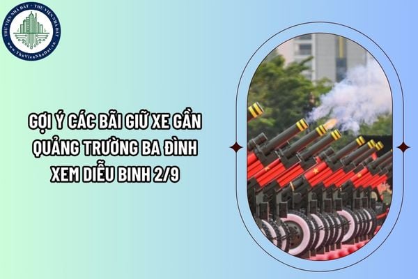 Gợi ý các bãi giữ xe gần Quảng trường Ba Đình xem diễu binh 2/9