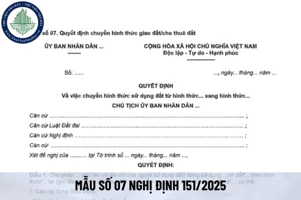 Tải mẫu quyết định chuyển hình thức giao đất/cho thuê đất từ 01/07/2025 (Mẫu số 07 Nghị định 151/2025)