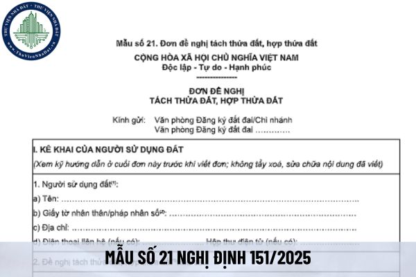 Tải mẫu đơn xin hợp thửa đất từ 01/7/2025 (Mẫu số 21 Nghị định 151/2025)