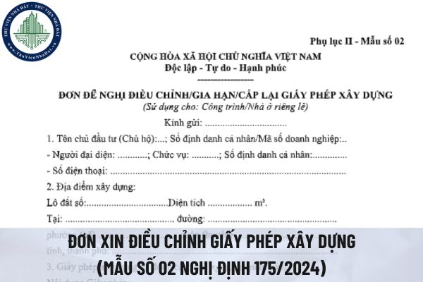 Tải file word mẫu đơn xin điều chỉnh giấy phép xây dựng (Mẫu số 02 Nghị định 175/2024)