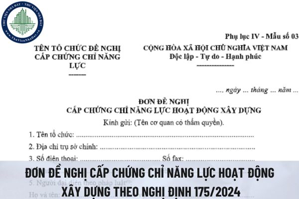 Tải file word mẫu đơn đề nghị cấp chứng chỉ năng lực hoạt động xây dựng theo Nghị định 175/2024